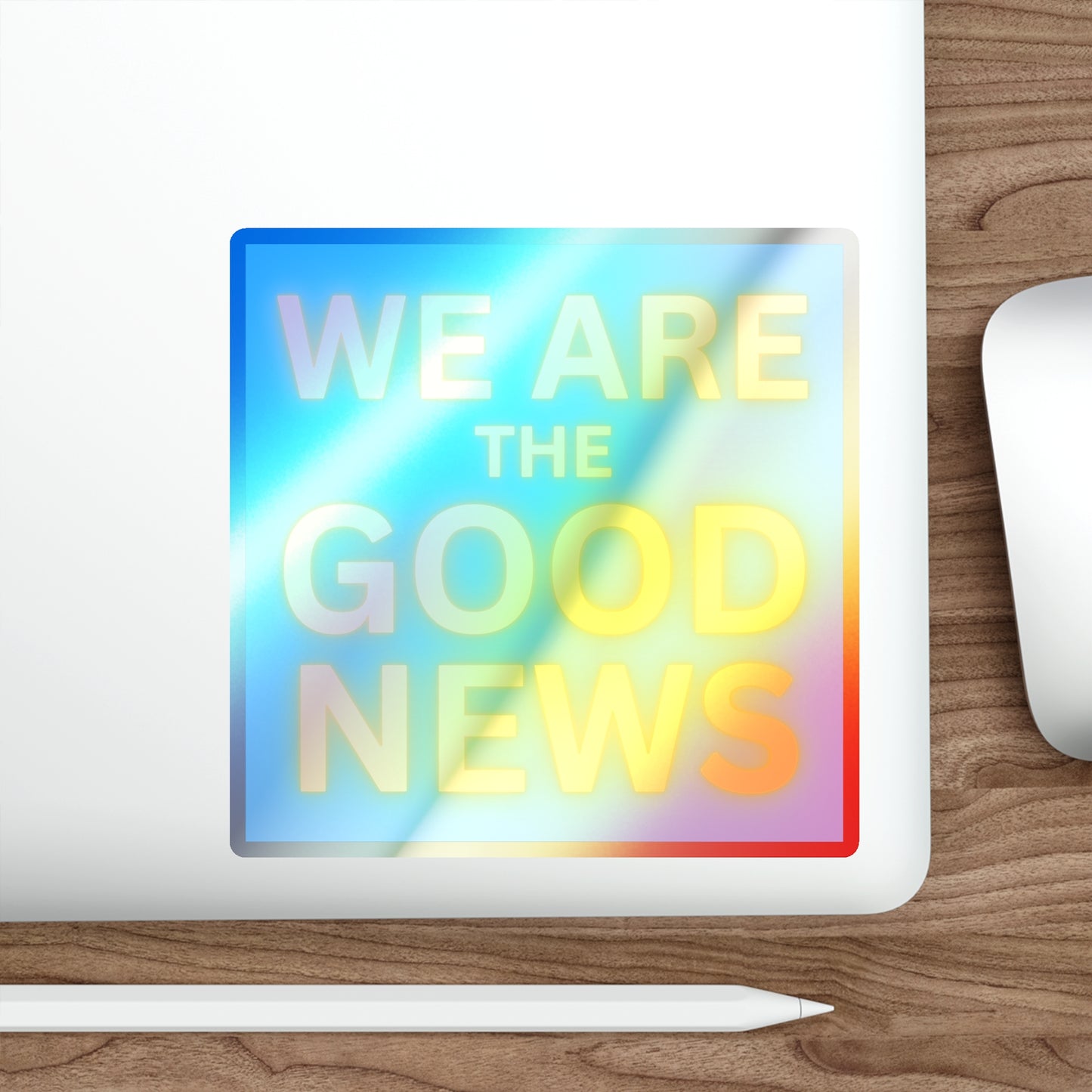 We are the Good News! Holographic Die-cut Stickers