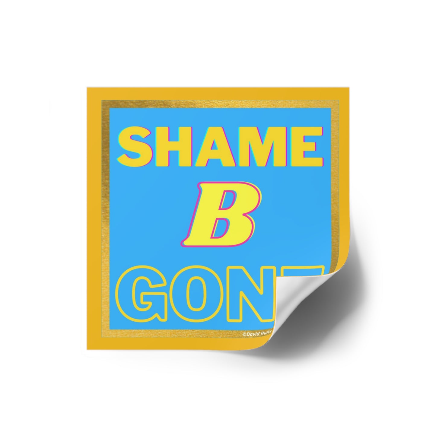 Shame B Gone Sticker | Square Indoor Outdoor Vinyl Sticker