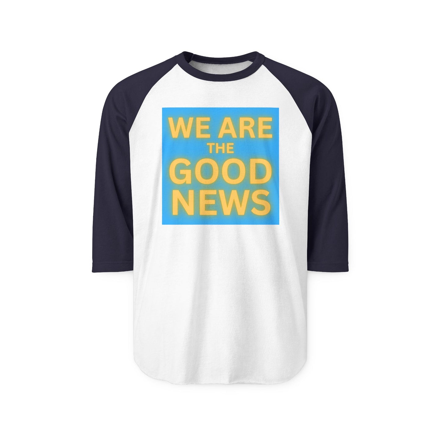 We Are The Good News Raglan Shirt | Positive Message Baseball Tee