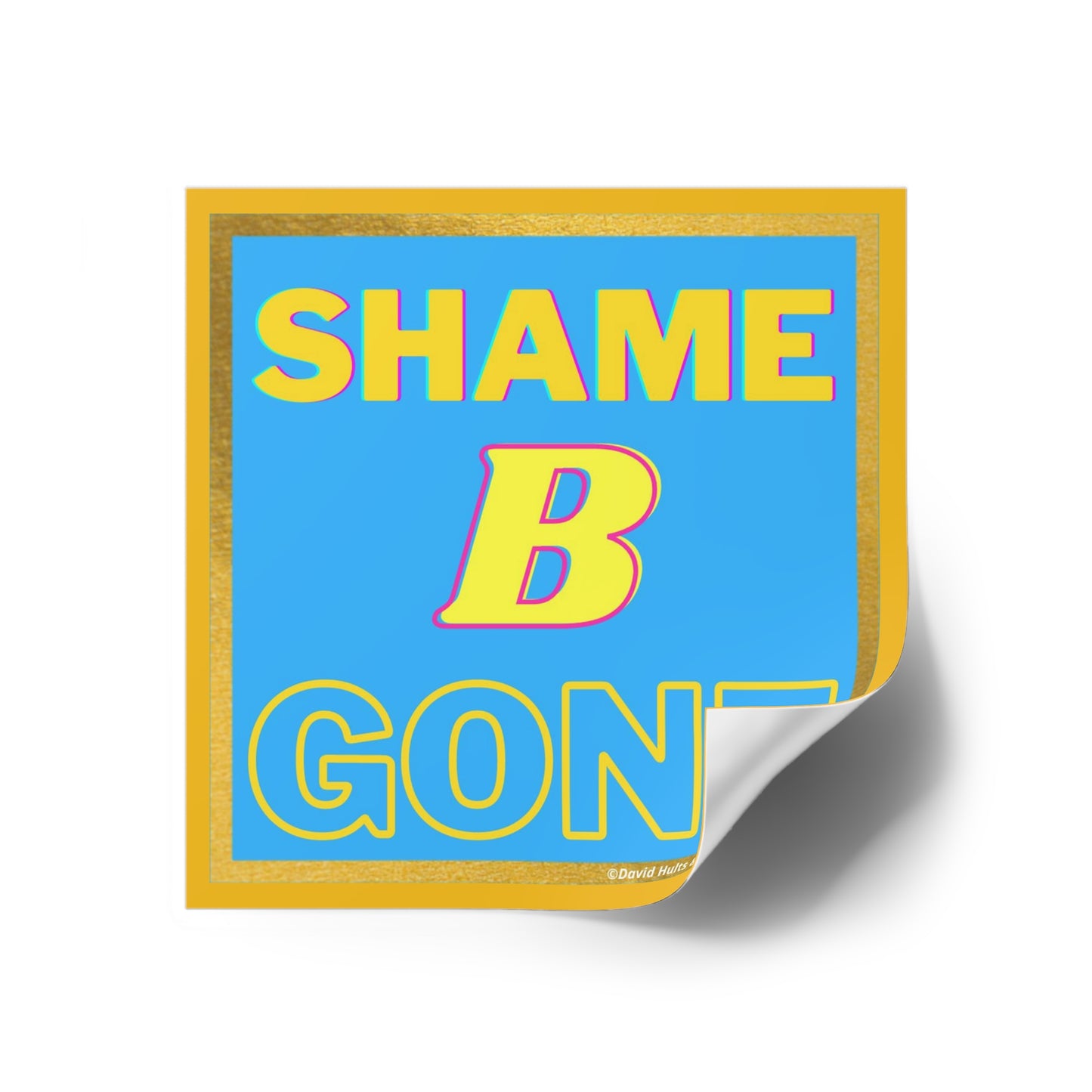 Shame B Gone Sticker | Square Indoor Outdoor Vinyl Sticker