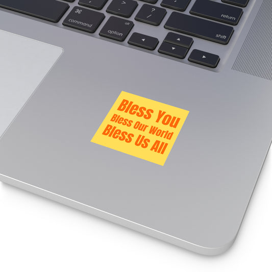 Bless You Square Sticker Yellow/Orange: 'Bless You, Bless Our World, Bless Us All' Inspirational Vinyl Sticker