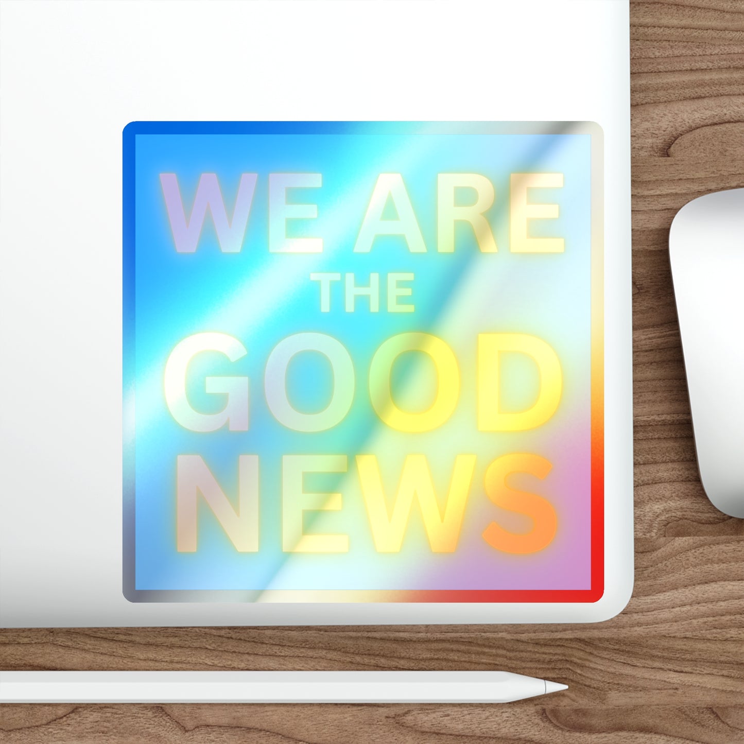 We are the Good News! Holographic Die-cut Stickers