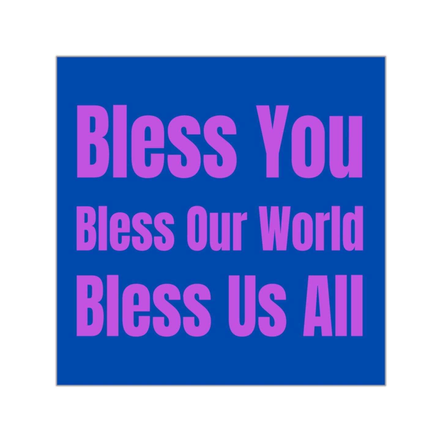 Bless You Square Sticker Blue/Purple: 'Bless Our World, Bless Us All' Inspirational Vinyl Decal