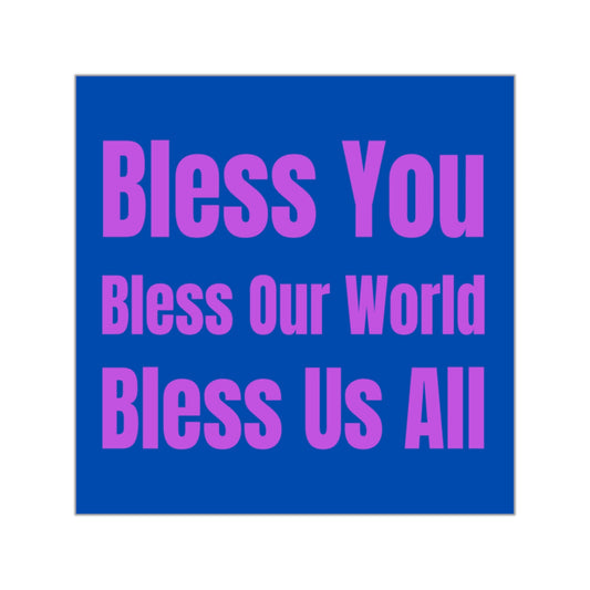 Bless You Square Sticker Blue/Purple: 'Bless Our World, Bless Us All' Inspirational Vinyl Decal