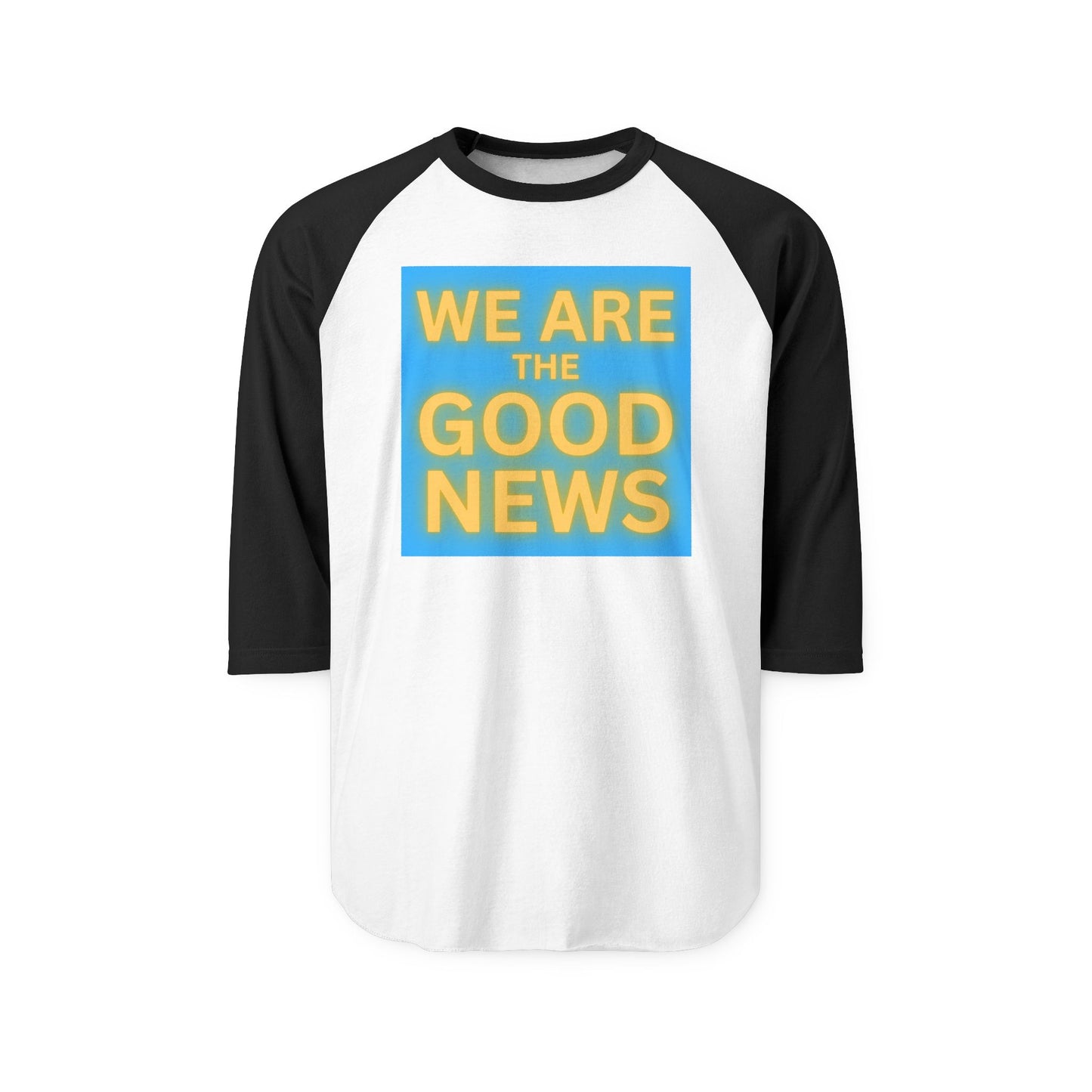 We Are The Good News Raglan Shirt | Positive Message Baseball Tee